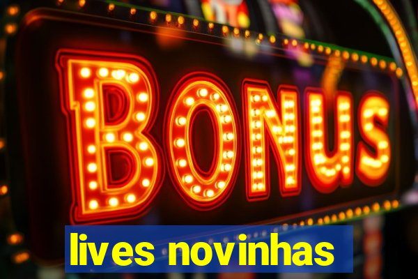 lives novinhas